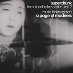 cover: Superchunk - Clambakes Vol 2: Music For Kinugasa's A Page Of Madness