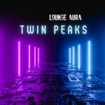 cover: Lounge Aura - Twin Peaks