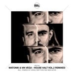 cover: Matonik|Vin Vega - House Halt, Vol 2 Remixed