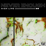 cover: High Life - Never Enough