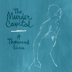 cover: The Murder Capital - A Thousand Lives