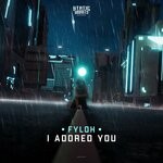 cover: Fyloh - I Adored You