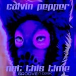 cover: Calvin Pepper - Not This Time