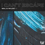 cover: Wal & Wilde - I Can't Escape