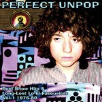 cover: Various - Perfect Unpop: Peel Show Hits & Long Lost Lo-Fi Favourites Vol 1 (1976-1980)