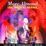 cover: Marc Almond - The Willing Sinner: Live At The Passion Church Berlin