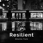 cover: Resilient - Ghetto Talk