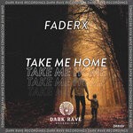 cover: Faderx - Take Me Home