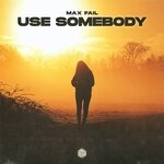 cover: Max Fail - Use Somebody