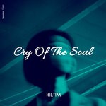 cover: Riltim - Cry Of The Soul (Original Mix)