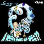 cover: Dj Luna-c - A Whirlwind Of WHAT?