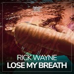 cover: Rick Wayne - Lose My Breath (Explicit)