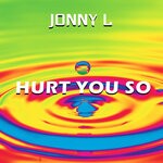 cover: Jonny L - Hurt You So