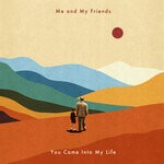 cover: Me And My Friends - You Came Into My Life