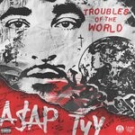 cover: A$ap Tyy - Troubles Of The World