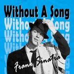 cover: Frank Sinatra - Without A Song