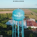 cover: Bigwalkdog - Trick City (Extended) (Explicit)