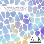 cover: Aspen Bizarre Disco - DJS Gonna Be Hate