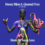 cover: Channel Tres|Honey Dijon|Sadie Walker - Show Me Some Love