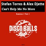 cover: Alex Djette|Stefan Torres - Can't Help Me No More (Remixes) Part 1