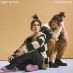 cover: Tegan And Sara - I Can't Grow Up