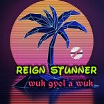 cover: Reign Stunner - Wuk Gyol A Wuk