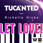 cover: Richelle Hicks|Tucanted - Let Love (Original Mix)