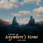 cover: Kshmr - Anywhere's Home (Chill Mix)