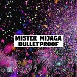 cover: Mister Mijaga - Bulletproof