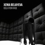 cover: Xenia Beliayeva - Isolation Rage