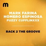 cover: Mark Farina, Homero Espinosa & Fuzzy Cufflinxxx - Back 2 The Groove