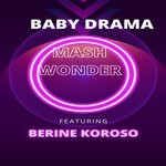 cover: Berine Koroso|Mash Wonder - Baby Drama