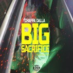 cover: Chappa Dalla - Big Sacrifice (Explicit)