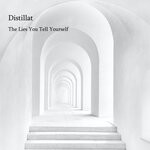 cover: Distillat - The Lies You Tell Yourself