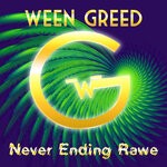 cover: Ween Greed - Never Ending Rawe