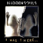 cover: Hidden Souls - I Was There...