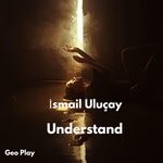 cover: Ismail Ulucay - Understand