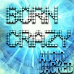 cover: Audio Jacked|Joe Bills - Born Crazy