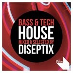 cover: Diseptix|Various - Bass & Tech House (Mixed & Selected By Diseptix) (unmixed tracks)