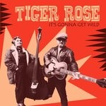 cover: Tiger Rose - It's Gonna Get Wild