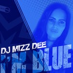 cover: Dj Mizz Dee - I'm Blue