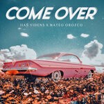 cover: Ilan Videns|Mateo Orozco - Come Over