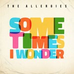 cover: The Allergies - Sometimes I Wonder