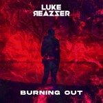 cover: Luke Reazzer - Burning Out