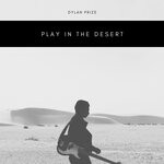 cover: Dylan Prize - Play In The Desert