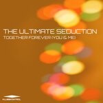 cover: The Ultimate Seduction - Together Forever (You & Me)