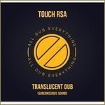 cover: Touch Rsa - Translucent Dub