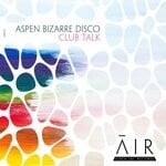 cover: Aspen Bizarre Disco - Club Talk