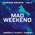 cover: Various - Mad Weekend (Groovy Party Tunes) Vol 3