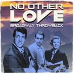 cover: Various - No Other Love (Broadway Throwback)